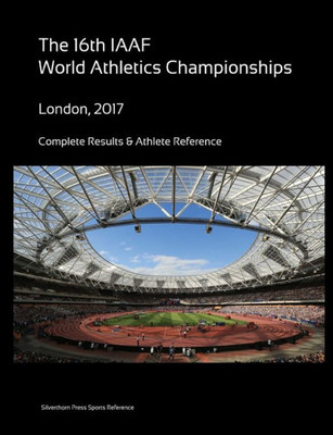 16Th World Athletics Championships - London 2017. Complete Results & Athlete Reference