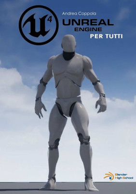 Unreal Engine 4 Per Tutti (Italian Edition)