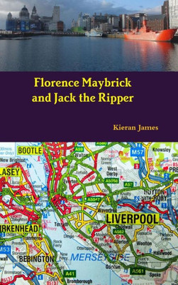 Florence Maybrick And Jack The Ripper