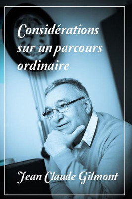 Considérations Sur Un Parcours Ordinaire (French Edition)