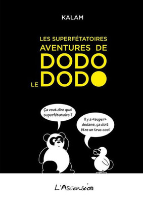 Les Superfétatoires Aventures De Dodo Le Dodo (French Edition)
