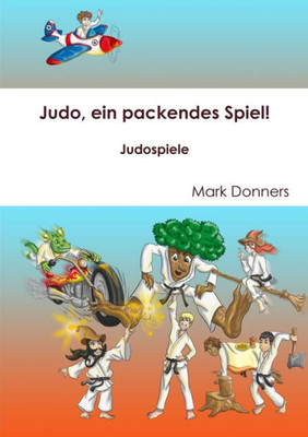 Judo, Ein Packendes Spiel! - Judospiele (German Edition)