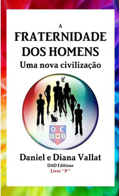 A Fraternidade Dos Homens - Uma Nova Civilização (Portuguese Edition)