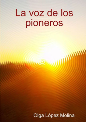 La Voz De Los Pioneros (Spanish Edition)