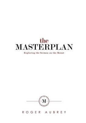 The Masterplan: Exploring The Sermon On The Mount