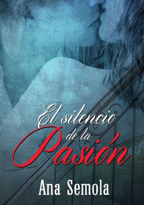 El Silencio De La Pasión (Spanish Edition)