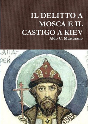 Il Delitto A Mosca E Il Castigo A Kiev (Italian Edition)