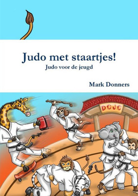 Judo Met Staartjes! - Judo Voor De Jeugd (Dutch Edition)