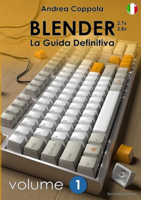 Blender - La Guida Definitiva - Volume 1 - Edizione 2 (Italian Edition)