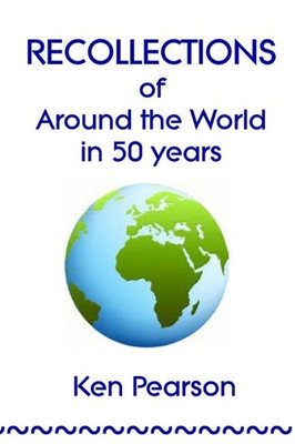 Recollections Of Around The World In 50 Years