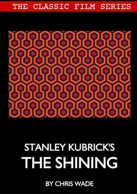 Classic Film Series: Stanley Kubrick'S The Shining