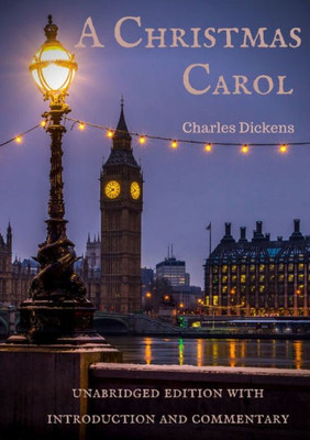 A Christmas Carol : Unabridged Edition With Introduction And Commentary