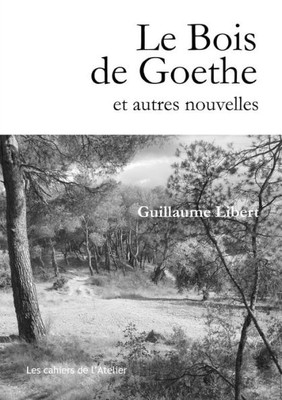Le Bois De Goethe Et Autres Nouvelles (French Edition)