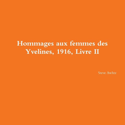 Hommages Aux Femmes Des Yvelines, 1916, Livre Ii (French Edition)