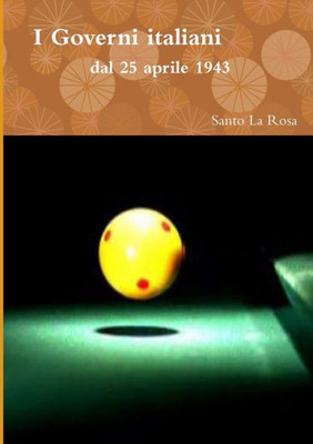 I Governi Italiani Dal 25 Aprile 1943 (Italian Edition)