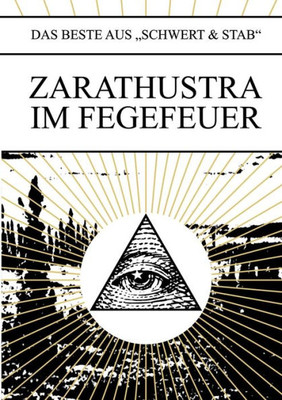 Zarathustra Im Fegefeuer: Das Beste Aus "Schwert & Stab" (German Edition)