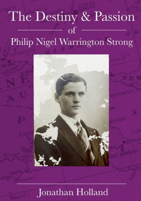 The Destiny And Passion Of Philip Nigel Warrington Strong