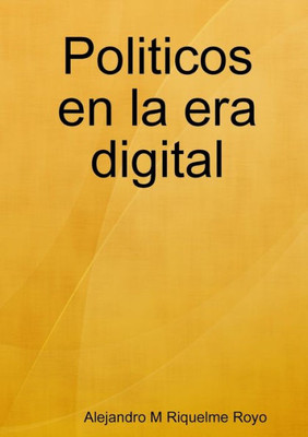 Politicos En La Era Digital (Spanish Edition)