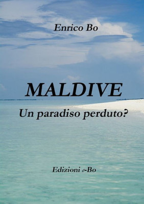 Maldive - Un Paradiso Perduto? (Italian Edition)