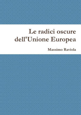 Le Radici Oscure Dell'Unione Europea (Italian Edition)