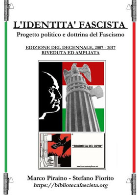 L'Identità Fascista - Progetto Politico E Dottrina Del Fascismo - Edizione Del Decennale 2007/2017, Riveduta Ed Ampliata. (Italian Edition)