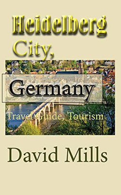 Heidelberg City, Germany: Travel Guide, Tourism