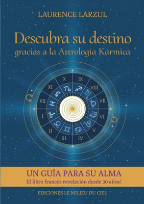 Descubra Su Destino Gracias A La Astrología Kármica (Spanish Edition)