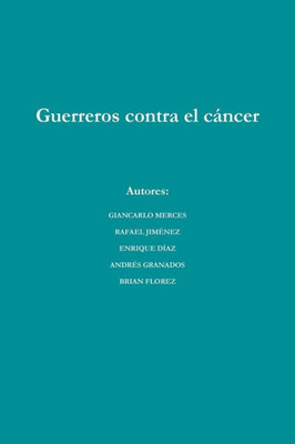 Guerreros Contra El Cáncer (Spanish Edition)