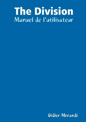 The Division - Manuel De L'Utilisateur (French Edition)