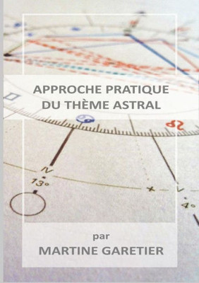 Approche Pratique Du Thème Astral (French Edition)