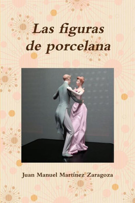 Las Figuras De Porcelana (Spanish Edition)