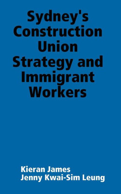 Sydney'S Construction Union Strategy And Immigrant Workers