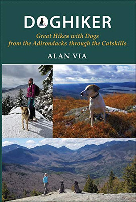 Doghiker: Great Hikes with Dogs from the Adirondacks through the Catskills (Excelsior Editions)