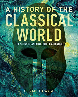A History of the Classical World: The Story of Ancient Greece and Rome (Arcturus Science & History Collection)