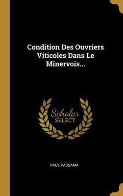 Condition Des Ouvriers Viticoles Dans Le Minervois... (French Edition)