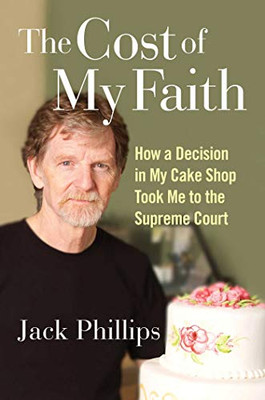 The Cost of My Faith: How a Decision in My Cake Shop Took Me to the Supreme Court