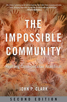 The Impossible Community: Realizing Communitarian Anarchism