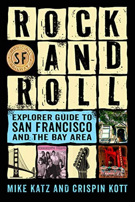 Rock and Roll Explorer Guide to San Francisco and the Bay Area