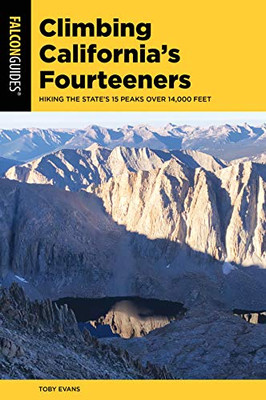 Climbing California's Fourteeners: Hiking the State’s 15 Peaks Over 14,000 Feet (Climbing Mountains Series)