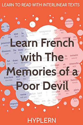 Learn French with The Memories of a Poor Devil: Interlinear French to English (Learn French with Interlinear Stories for Beginners and Advanced Readers)