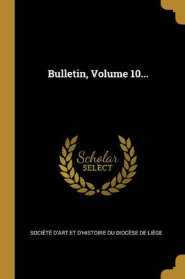 Bulletin, Volume 10... (French Edition)