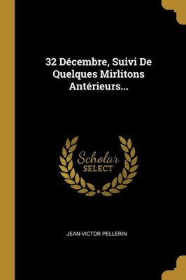 32 Décembre, Suivi De Quelques Mirlitons Antérieurs... (French Edition)