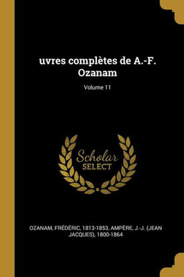 Uvres Complètes De A.-F. Ozanam; Volume 11 (French Edition)