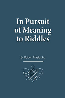 In Pursuit of Meaning to Riddles