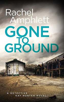 Gone to Ground (Detective Kay Hunter)