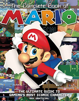 The Complete Book of Mario: The Ultimate Guide to Gaming's Most Iconic Character