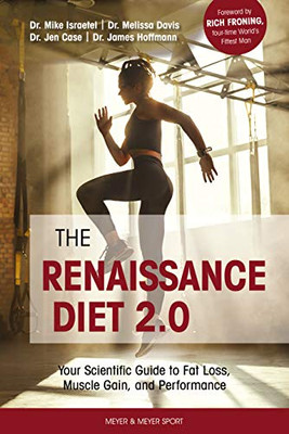The Renaissance Diet 2.0: Your Scientific Guide to Fat Loss, Muscle Gain, and Performance - 9781782551904