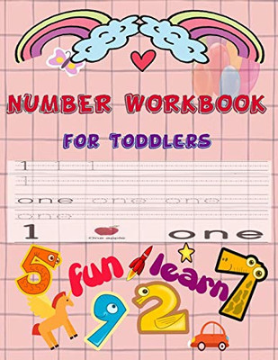 Number Workbook For toddlers: Give your child all the practice , Math Activity Book, practice for preschoolers ,First Handwriting,Coloring ... workbook, Number Writing Practice Book