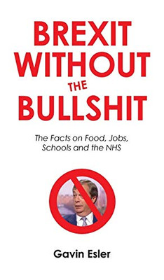 Brexit Without The Bullshit: The Facts on Food, Jobs, Schools, and the NHS