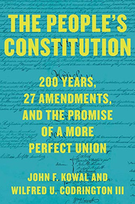 The People’s Constitution: 200 Years, 27 Amendments, and the Promise of a More Perfect Union